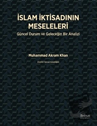 İslam İktisadının Meseleleri - Muhammad Akram Khan - İktisat Yayınları