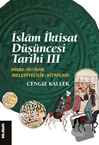 İslam İktisat Düşüncesi Tarihi 3 - Cengiz Kallek - Klasik Yayınları - 