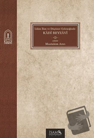 İslam İlim ve Düşünce Geleneğinde Kadi Beyzavi - Mustakim Arıcı - İsam