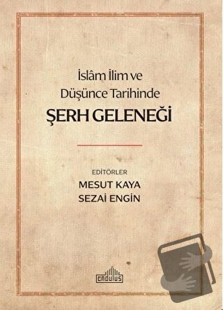 İslam İlim ve Düşünce Tarihinde Şerh Geleneği - Mesut Kaya - Endülüs Y