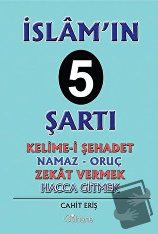 İslam’ın 5 Şartı - Cahit Eriş - Gülhane Yayınları - Fiyatı - Yorumları