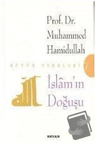 İslam’ın Doğuşu - Muhammed Hamidullah - Beyan Yayınları - Fiyatı - Yor