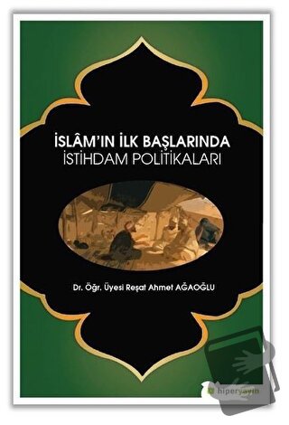 İslam’ın İlk Başlarında İstihdam Politikaları - Reşat Ahmet Ağaoğlu - 