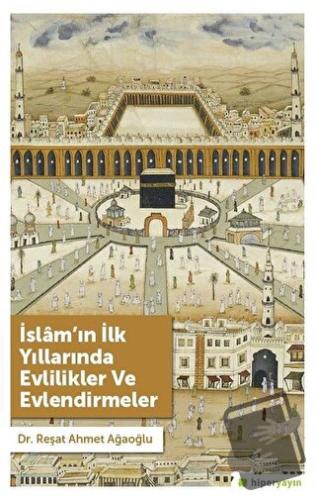 İslam’ın İlk Yıllarında Evlilikler ve Evlendirmeler - Reşat Ahmet Ağao