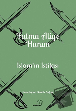 İslam’ın İstilası - Fatma Aliye Hanım - Sapiens Yayınları - Fiyatı - Y