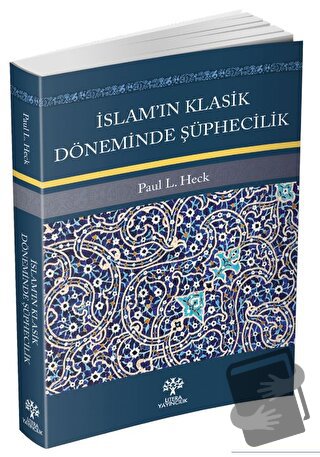 İslam’ın Klasik Döneminde Şüphecilik - Paul L. Heck - Litera Yayıncılı