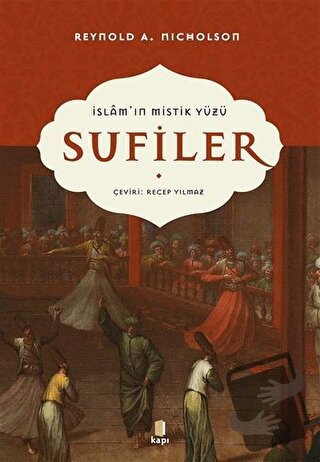 İslam’ın Mistik Yüzü Sufiler - Reynold A. Nicholson - Kapı Yayınları -