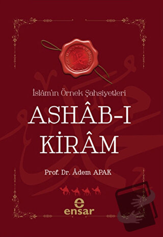 İslam’ın Örnek Şahsiyetleri Ashab-ı Kiram - Adem Apak - Ensar Neşriyat