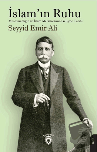 İslam’ın Ruhu - Seyyid Emir Ali - Dorlion Yayınları - Fiyatı - Yorumla