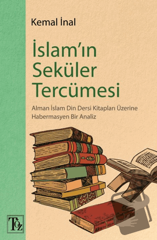 İslam’ın Seküler Tercümesi - Kemal İnal - Töz Yayınları - Fiyatı - Yor