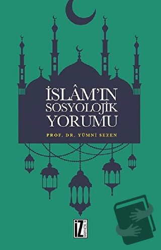 İslam’ın Sosyolojik Yorumu - Yümni Sezen - İz Yayıncılık - Fiyatı - Yo