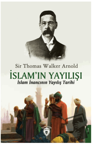 İslam’ın Yayılışı - Sir Thomas Walker Arnold - Dorlion Yayınları - Fiy