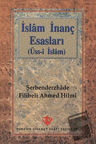 İslam İnanç Esasları (Üss-i İslam) - Şehbenderzade Filibeli Ahmed Hilm