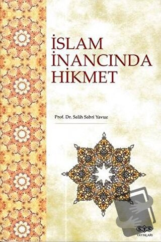 İslam İnancında Hikmet - Salih Sabri Yavuz - STS Yayınları - Fiyatı - 