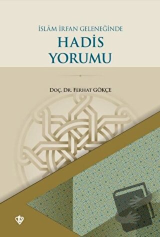 İslam İrfan Geleneğinde Hadis Yorumu - Ferhat Gökçe - Türkiye Diyanet 