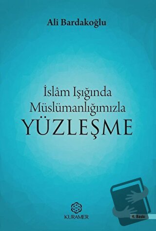 İslam Işığında Müslümanlığımızla Yüzleşme - Ali Bardakoğlu - Kuramer Y