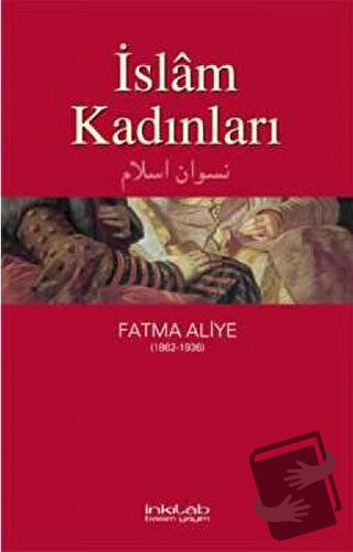 İslam Kadınları - Fatma Aliye Topuz - İnkılab Yayınları - Fiyatı - Yor