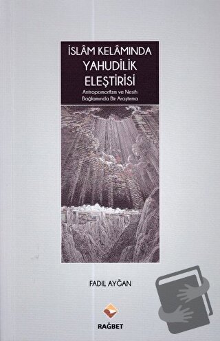 İslam Kelamında Yahudilik Eleştirisi - Fadıl Ayğan - Rağbet Yayınları 