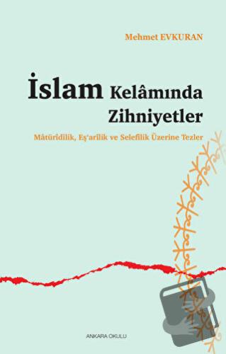 İslam Kelamında Zihniyetler - Mehmet Evkuran - Ankara Okulu Yayınları 