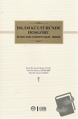 İslam Kültüründe Hoşgörü - İsmail Hakkı Ünal - Diyanet İşleri Başkanlı