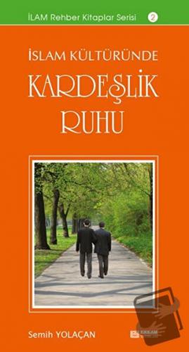 İslam Kültüründe Kardeşlik Ruhu - Semih Yolaçan - Erkam Yayınları - Fi