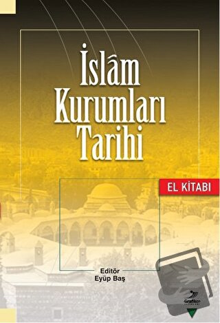 İslam Kurumları Tarihi - Kolektif - Grafiker Yayınları - Fiyatı - Yoru