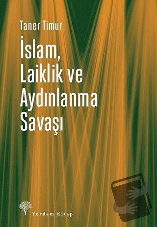 İslam, Laiklik ve Aydınlanma Savaşı - Taner Timur - Yordam Kitap - Fiy