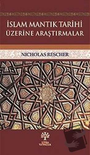 İslam Mantık Tarihi Üzerine Araştırmalar - Nicholas Rescher - Litera Y