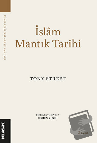 İslam Mantık Tarihi - Tony Street - Klasik Yayınları - Fiyatı - Yoruml