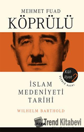 İslam Medeniyeti Tarihi - Mehmet Fuad Köprülü Külliyatı 2 - Wilhelm Ba