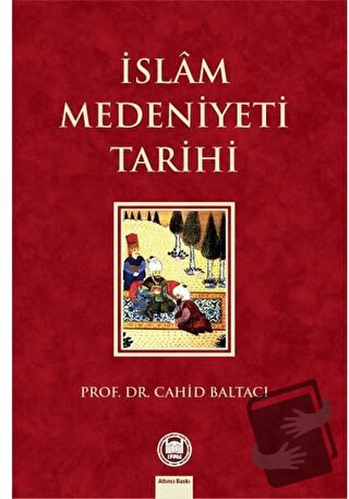 İslam Medeniyeti Tarihi - Cahit Baltacı - Marmara Üniversitesi İlahiya