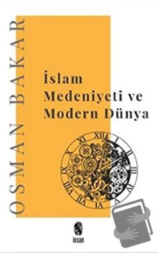 İslam Medeniyeti ve Modern Dünya - Osman Bakar - İnsan Yayınları - Fiy