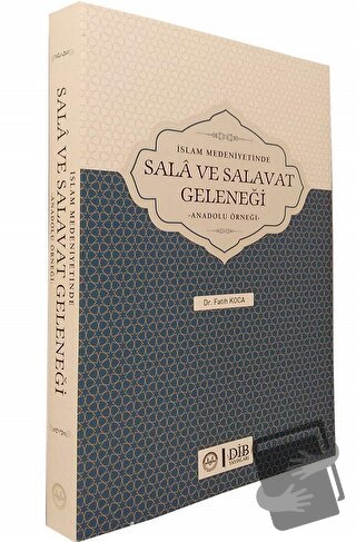 İslam Medeniyetinde Sala ve Salavat Geleneği - Fatih Koca - Diyanet İş