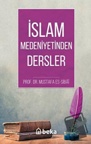 İslam Medeniyetinden Dersler - Mustafa es-Sibai - Beka Yayınları - Fiy