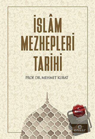 İslam Mezhepleri Tarihi - Mehmet Kubat - Ensar Neşriyat - Fiyatı - Yor