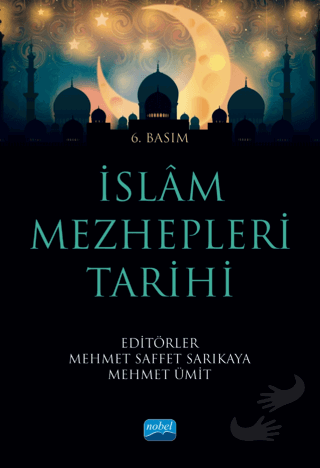 İslam Mezhepleri Tarihi - Mehmet Saffet Sarıkaya - Nobel Akademik Yayı