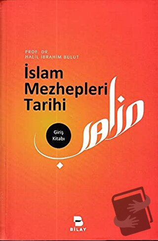 İslam Mezhepleri Tarihi - Halil İbrahim Bulut - BİLAY (Bilimsel Araştı