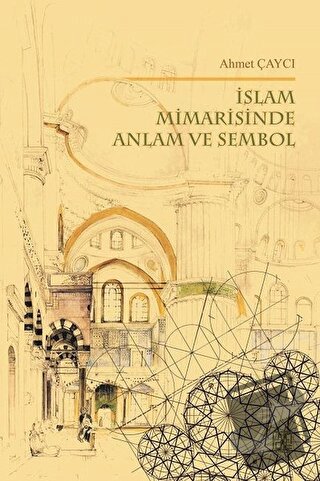 İslam Mimarisinde Anlam ve Sembol - Ahmet Çaycı - Palet Yayınları - Fi