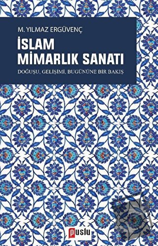 İslam Mimarlık Sanatı - M. Yılmaz Ergüvenç - Puslu Yayıncılık - Fiyatı