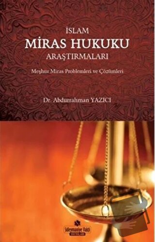 İslam Miras Hukuku Araştırmaları - Abdurrahman Yazıcı - Süleymaniye Va