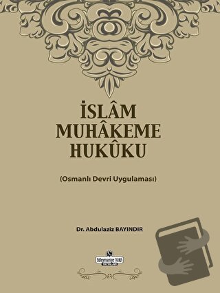 İslam Muhakeme Hukuku - Abdülaziz Bayındır - Süleymaniye Vakfı Yayınla