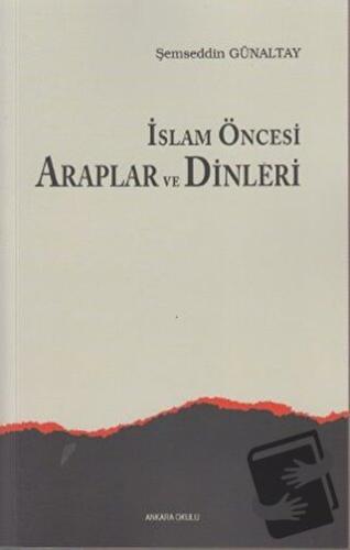 İslam Öncesi Araplar ve Dinleri - M. Şemseddin Günaltay - Ankara Okulu