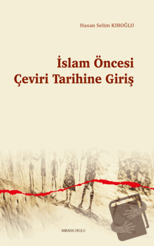 İslam Öncesi Çeviri Tarihine Giriş - Hasan Selim Kıroğlu - Ankara Okul