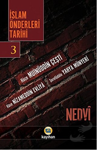 İslam Önderleri Tarihi 3 - Ebu'l Hasan Ali En-Nedvi - Kayıhan Yayınlar