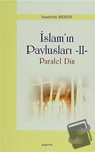 İslam Pavlusları 2: Paralel Din - Saadettin Merdin - Araştırma Yayınla