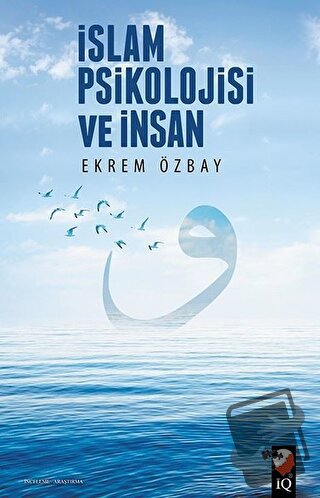 İslam Psikolojisi ve İnsan - Ekrem Özbay - IQ Kültür Sanat Yayıncılık 