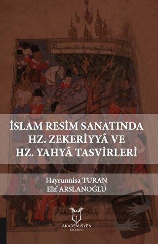 İslam Resim Sanatında Hz. Zekeriyya ve Hz. Yahya Tasvirleri - Elif Ars