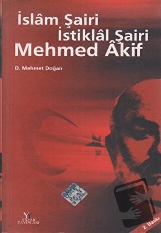 İslam Şairi İstiklal Şairi Mehmed Akif - D. Mehmet Doğan - Yazar Yayın