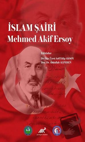 İslam Şairi Mehmed Akif Ersoy - Abdullah Alperen - Paradigma Akademi Y