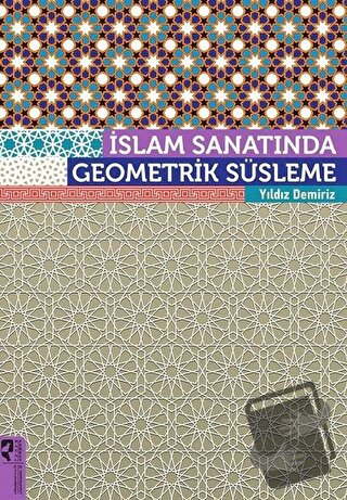 İslam Sanatında Geometrik Süsleme - Yıldız Demiriz - HayalPerest Kitap